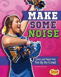 Make Some Noise: Cheers and Chants that Fire Up the Crowd