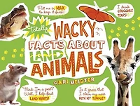 Totally Wacky Facts About Land Animals