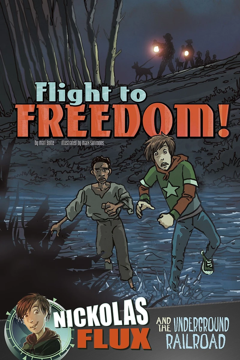 Flight to Freedom!: Nickolas Flux and the Underground Railroad