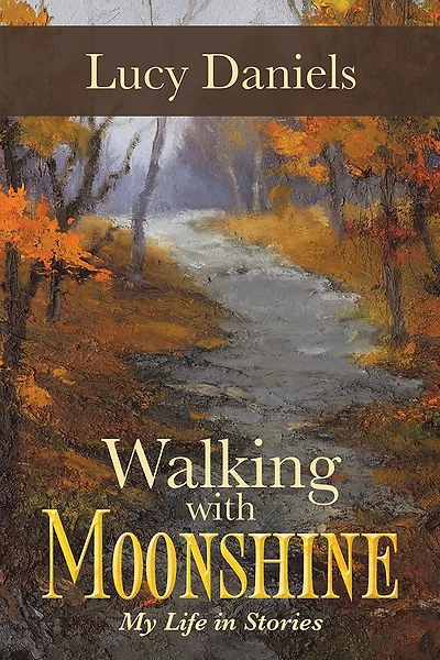 Walking with Moonshine: My Life in Stories