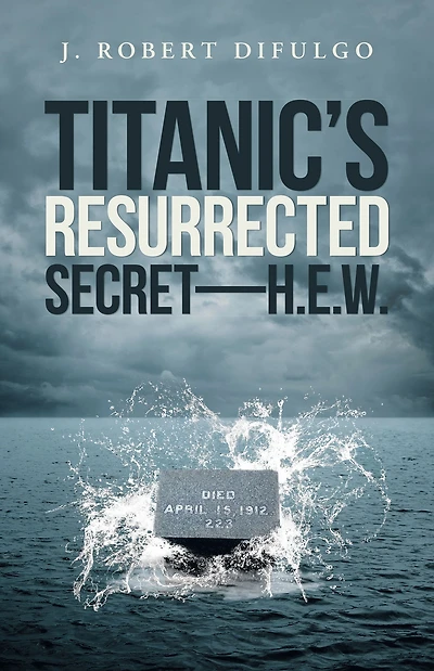 Titanic's Resurrected Secret-H.E.W.