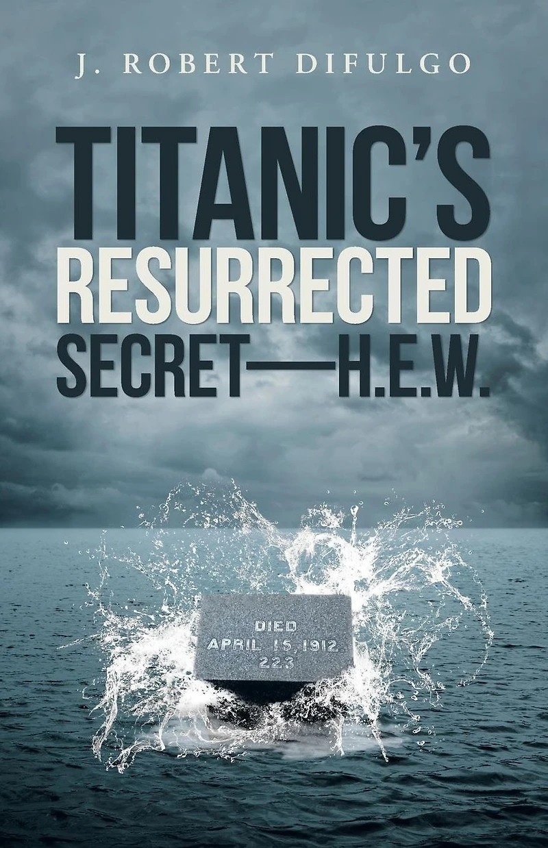 Titanic's Resurrected Secret-H.E.W.