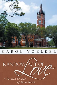 Random Act of Love: A Painted Church of Texas Novel