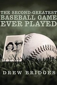 The Second-Greatest Baseball Game Ever Played: A Memoir
