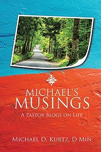 MICHAEL'S MUSINGS: A Pastor Blogs on Life