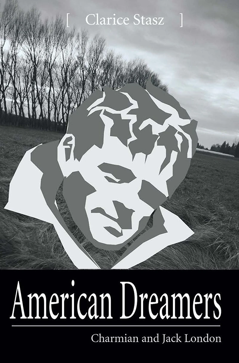 American Dreamers: Charmian and Jack London