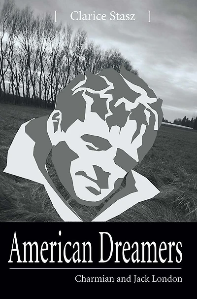 American Dreamers: Charmian and Jack London