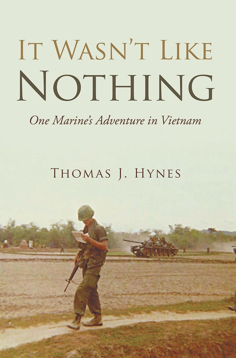 It Wasn'T Like Nothing: One Marine'S Adventure Vietnam