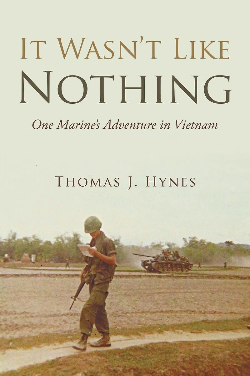 It Wasn'T Like Nothing: One Marine'S Adventure Vietnam