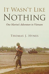 It Wasn'T Like Nothing: One Marine'S Adventure Vietnam