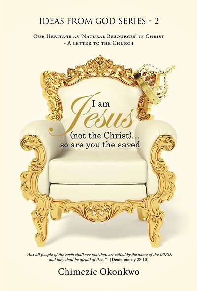 I Am Jesus (Not the Christ)...So Are You the Saved: Our Heritage as 'Natural Resources' in Christ - a Letter to the Church