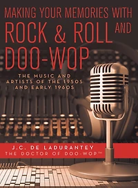Making Your Memories with Rock & Roll and Doo-Wop: the Music Artists of 1950s Early 1960s