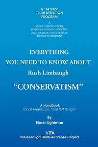 Everything you need to know about Rush Limbaugh "CONSERVATISM": A Handbook for all Americans, from left to right