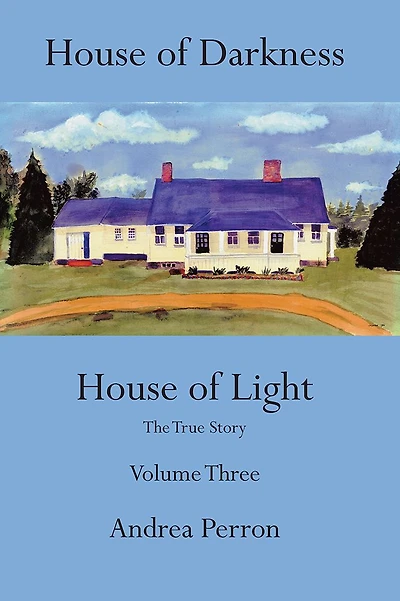 House of Darkness Light: The True Story Volume Three