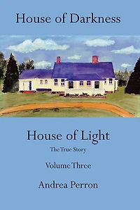 House of Darkness Light: The True Story Volume Three