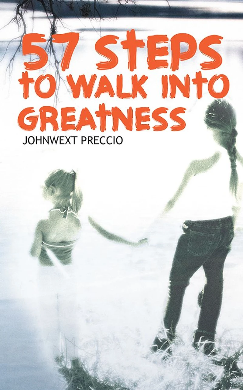 57 STEPS TO WALK INTO GREATNESS