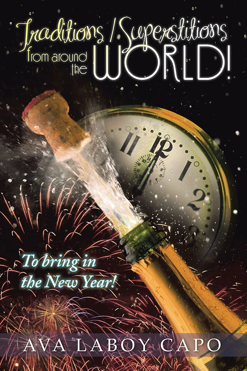 Traditions / Superstitions from around the world!: To bring in the New Year!
