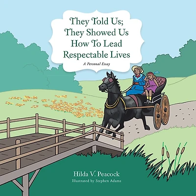 They Told Us; They Showed Us How To Lead Respectable Lives: A Personal Essay