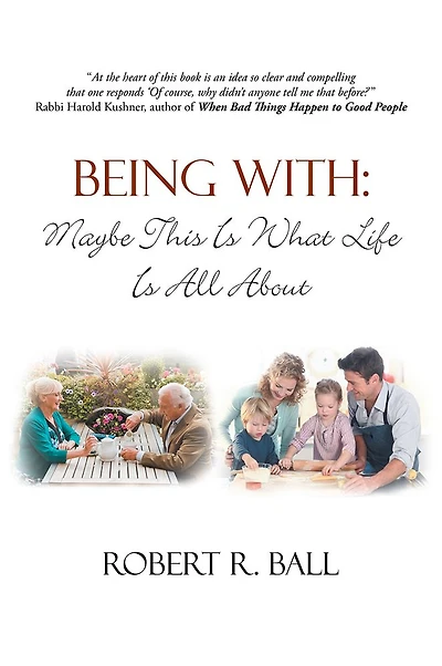 BEING WITH: Maybe This Is What Life Is All About
