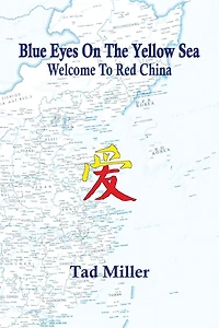 Blue Eyes on the Yellow Sea: Welcome to Red China