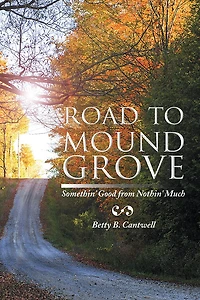 Road to Mound Grove: Somethin' Good from Nothin' Much