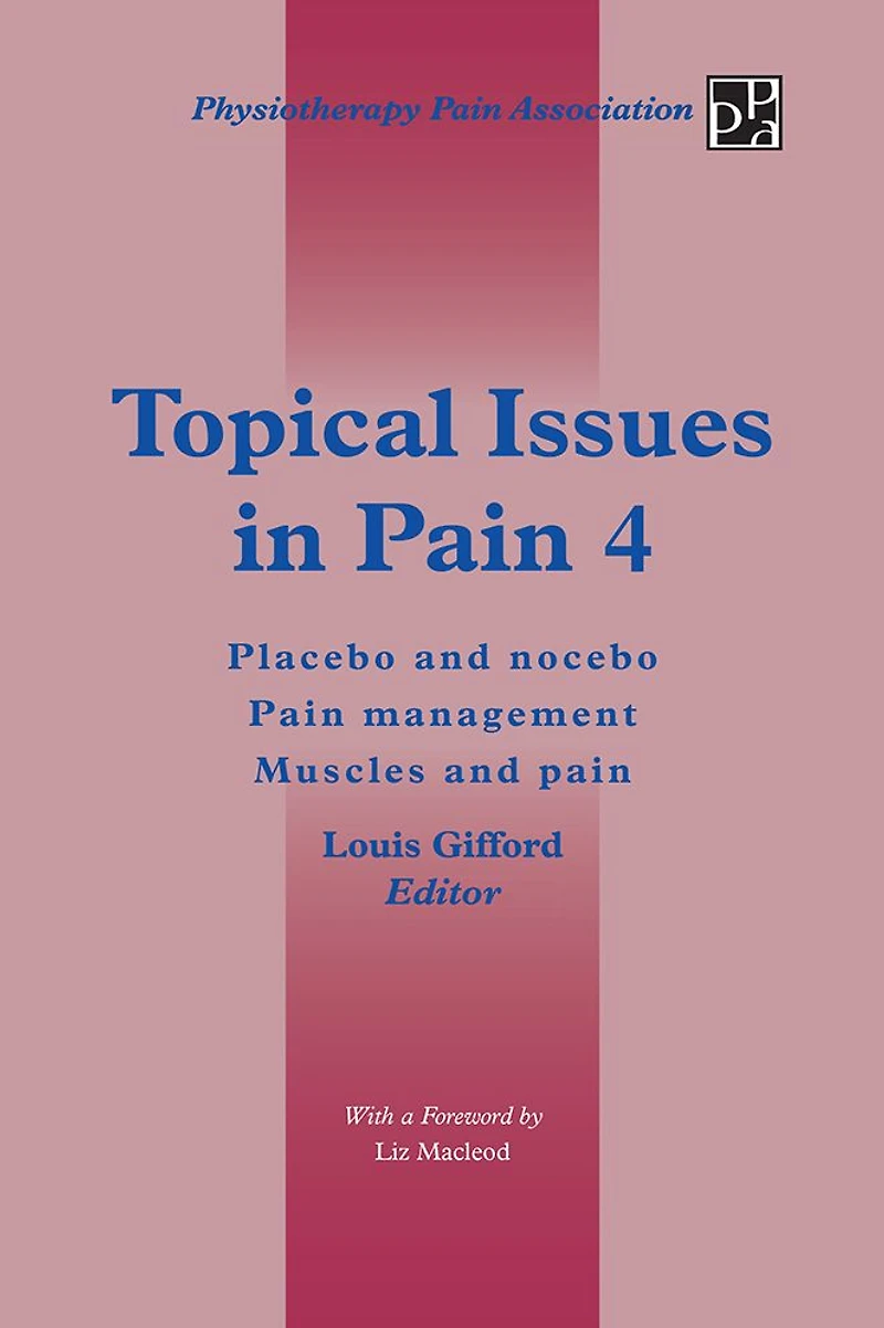 Topical Issues in Pain 4: Placebo and nocebo Pain management Muscles and pain