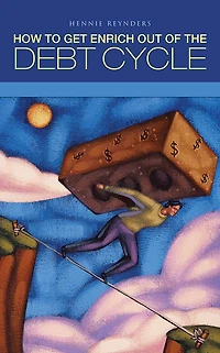 HOW TO GET ENRICH OUT OF THE DEBT CYCLE