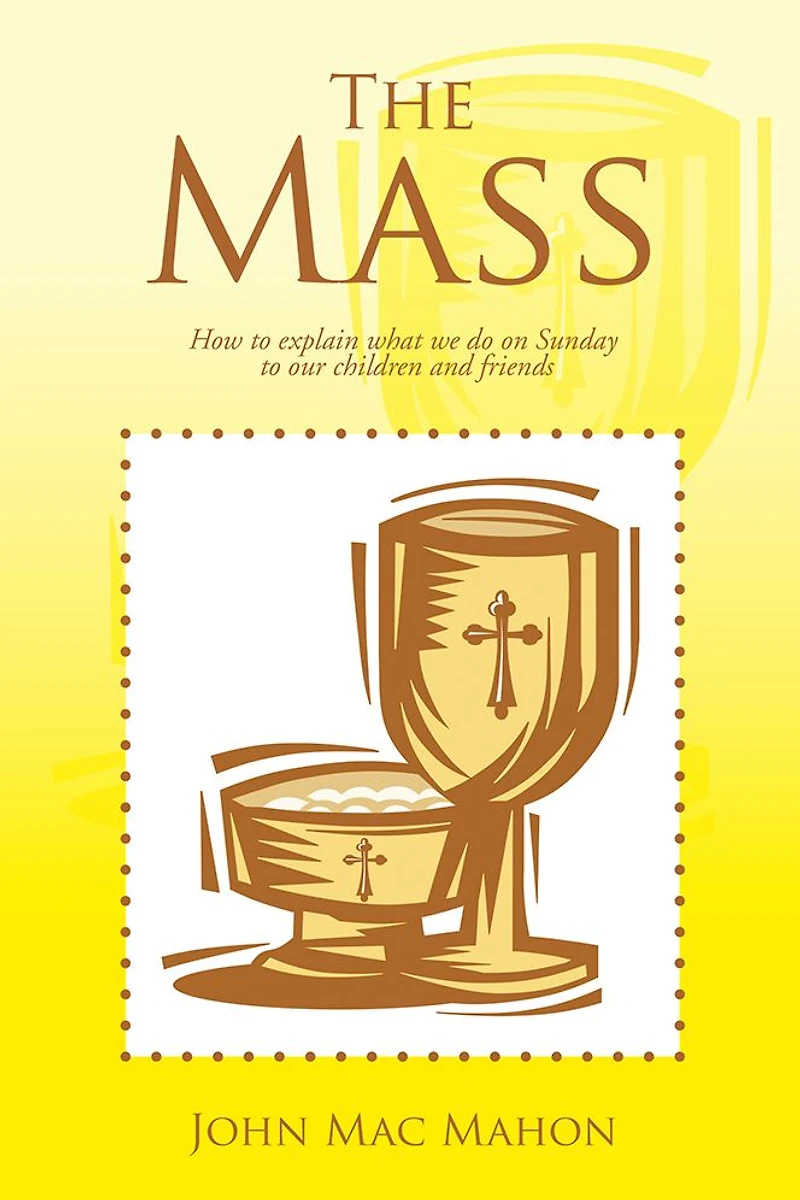 The Mass: How to explain what we do on Sunday to our children and friends