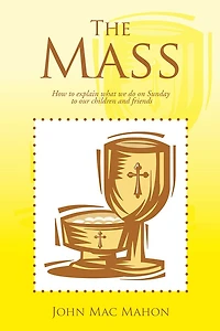 The Mass: How to explain what we do on Sunday to our children and friends