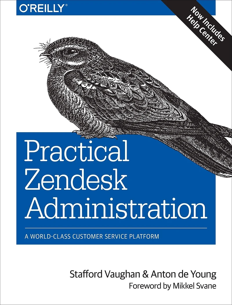Practical Zendesk Administration: A World-Class Customer Service Platform