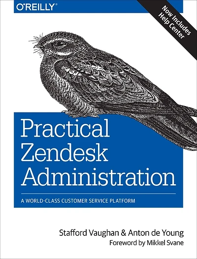 Practical Zendesk Administration: A World-Class Customer Service Platform