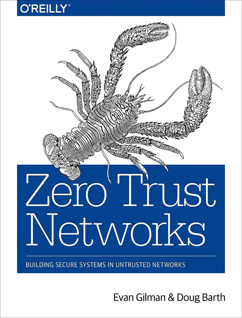 Zero Trust Networks: Building Secure Systems Untrusted Networks (2nd Edition)