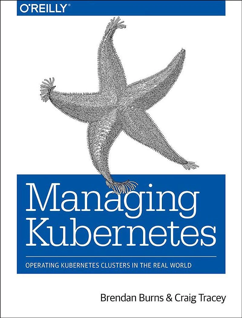 Managing Kubernetes: Operating Kubernetes Clusters the Real World