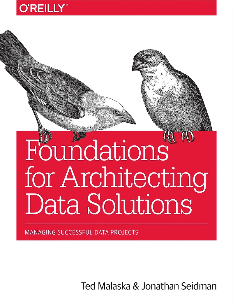 Foundations for Architecting Data Solutions: Managing Successful Projects