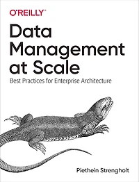 Data Management at Scale: Best Practices for Enterprise Architecture