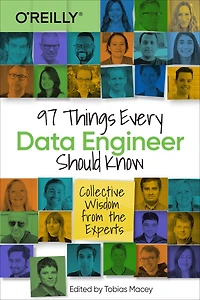 97 Things Every Data Engineer Should Know: Collective Wisdom from the Experts