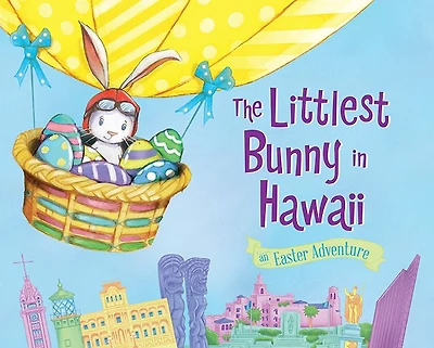 The Littlest Bunny in Hawaii: An Easter Adventure