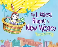 The Littlest Bunny in New Mexico: An Easter Adventure
