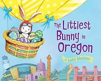 The Littlest Bunny in Oregon: An Easter Adventure