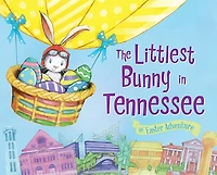 The Littlest Bunny in Tennessee: An Easter Adventure