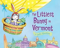 The Littlest Bunny in Vermont: An Easter Adventure