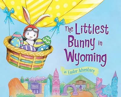 The Littlest Bunny in Wyoming: An Easter Adventure