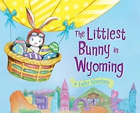 The Littlest Bunny in Wyoming: An Easter Adventure