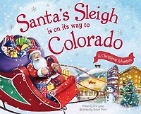 Santa's Sleigh Is on Its Way to Colorado: A Christmas Adventure