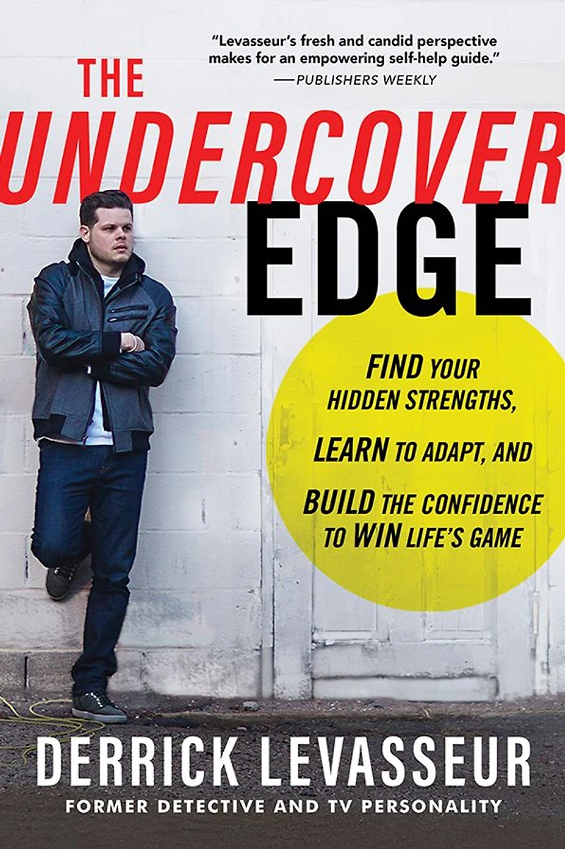 Undercover Edge: Find Your Hidden Strengths, Learn to Adapt, and Build the Confidence Win Life's Game