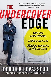Undercover Edge: Find Your Hidden Strengths, Learn to Adapt, and Build the Confidence Win Life's Game