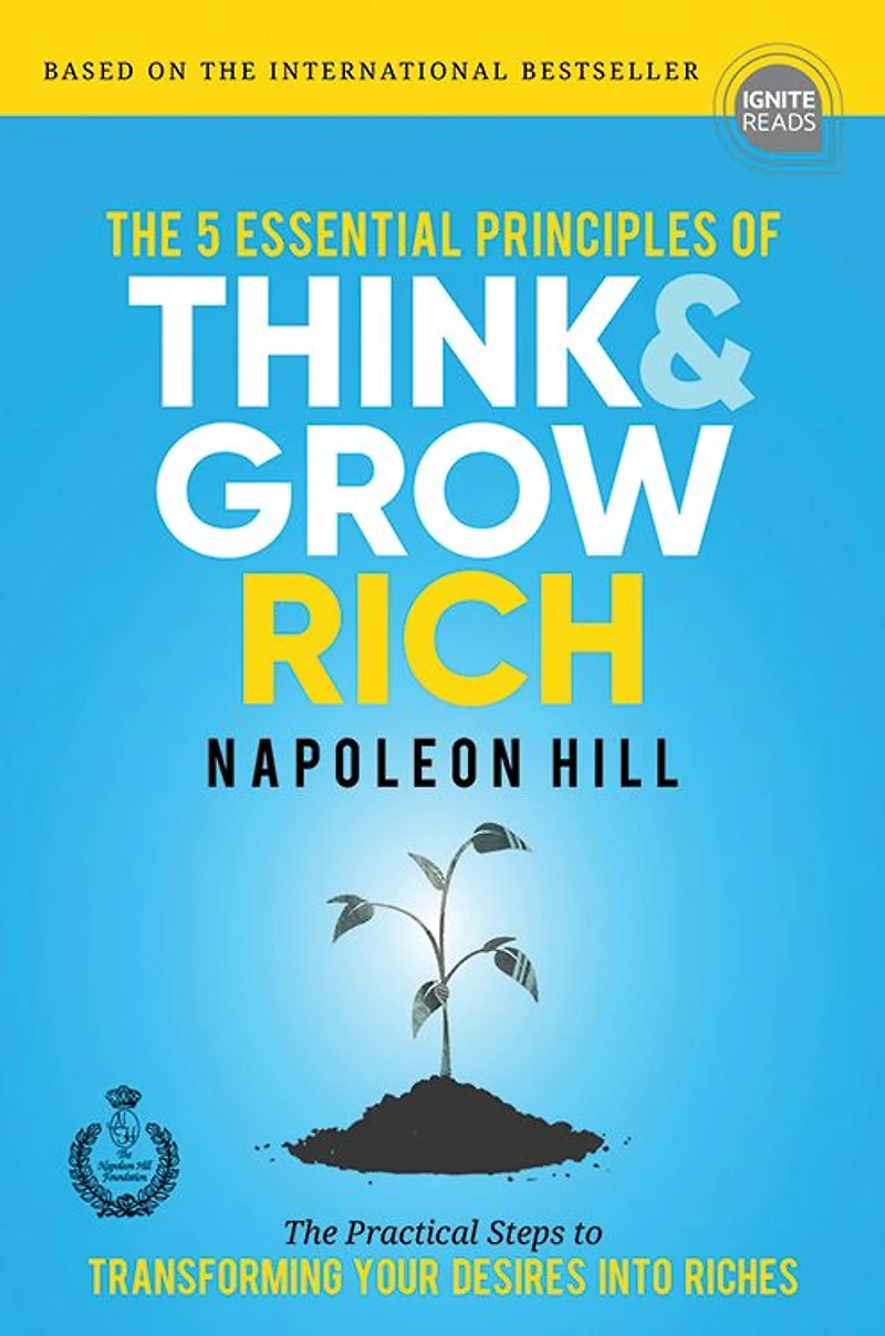 The 5 Essential Principles of Think and Grow Rich: Practical Steps to Transforming Your Desires into Riches