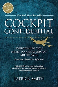 Cockpit Confidential: Everything You Need to Know About Air Travel: Questions, Answers, and Reflections