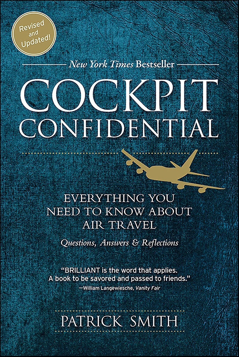 Cockpit Confidential: Everything You Need to Know About Air Travel: Questions, Answers, and Reflections