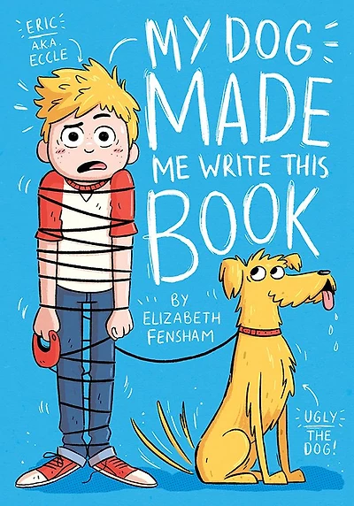 My Dog Made Me Write This Book